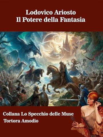 Lodovico Ariosto: Il Potere della Fantasia (Lo Specchio delle Muse Vol. 43)