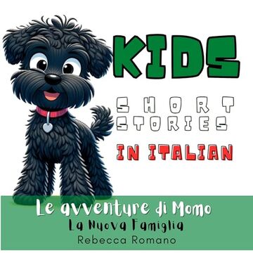 Momo's Adventures: The New Family (Learn Italian with Stories for Kids with Illustrations): Empowering Stories for Bilingual Kids in Italian and English ... for Kids with Illustrations) Vol. 1)