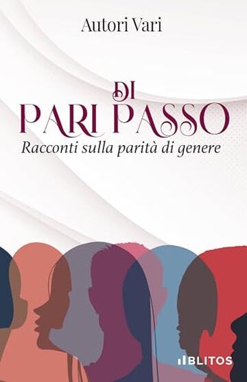 Antologia Di Pari Passo: Racconti sulla parità di genere