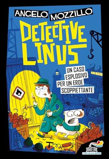 Detective Linus 5 - Un caso esplosivo per un eroe scoppiettante