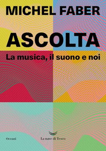 Ascolta. La musica, il suono e noi