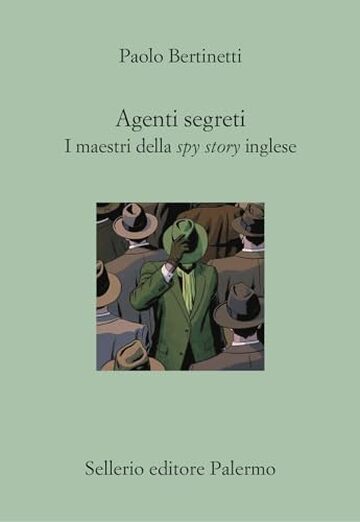 Agenti segreti: I maestri della spy story inglese