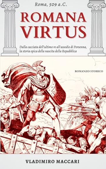 Romana Virtus: Dalla fine della monarchia all'assedio di Porsenna