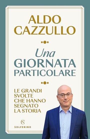 Una giornata particolare: Le grandi svolte che hanno segnato la storia