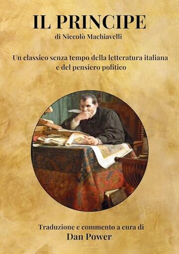 IL PRINCIPE DI NICCOLO' MACHIAVELLI: UN CLASSICO SENZA TEMPO DELLA LETTERATURA ITALIANA E DEL PENSIERO POLITICO