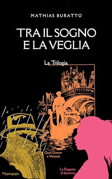 Tra Il Sogno E La Veglia: La Trilogia