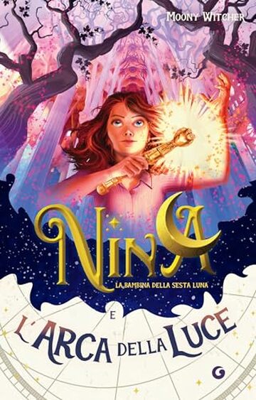 Nina e l'arca della luce (La bambina della Sesta Luna Vol. 7)