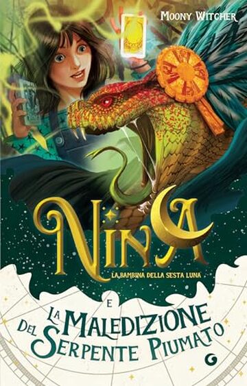 Nina e la maledizione del serpente piumato (La bambina della Sesta Luna Vol. 3)