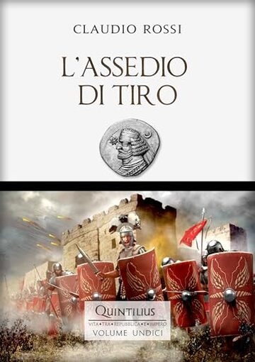 L'ASSEDIO DI TIRO (Quintilio, Vita tra Repubblica e Impero Vol. 12)