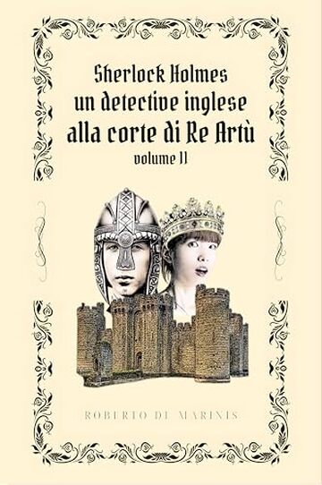 Sherlock Holmes - Un detective inglese alla Corte di Re Artù - volume 2