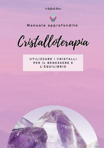 Cristalloterapia: Manuale approfondito