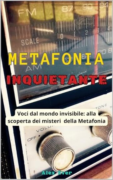 Metafonia Inquietante : Voci dal mondo invisibile: alla scoperta sullo studio della metafonia