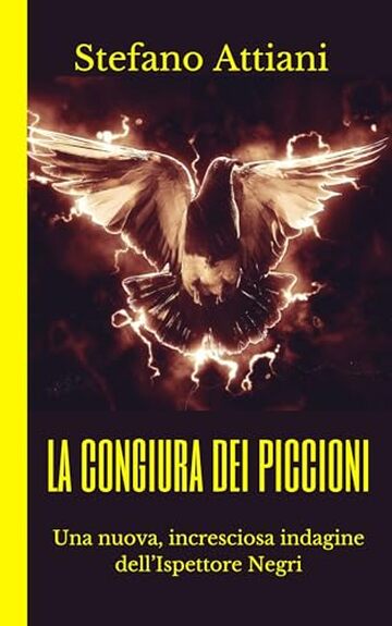 La Congiura dei Piccioni: Una nuova, incresciosa indagine dell'Ispettore Negri (Le indagini dell''Ispettore Negri Vol. 3)