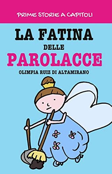 La fatina delle parolacce: Un libro divertente e a capitoli per giovani lettori (Prime storie a capitoli)