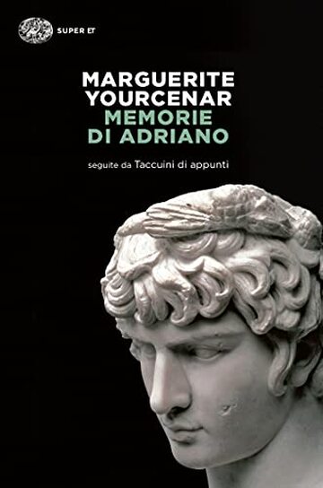 Memorie di Adriano: seguite da Taccuini di appunti