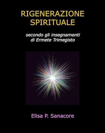 Rigenerazione spirituale: secondo gli insegnamenti di Ermete Trimegisto