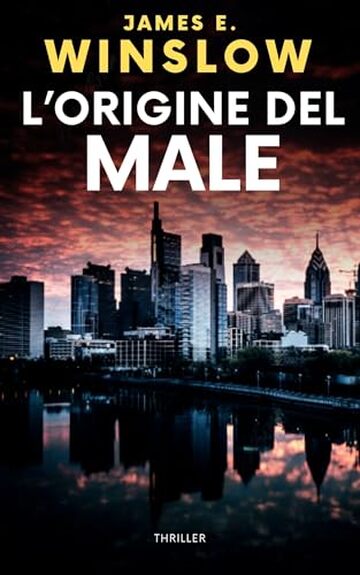 L’ORIGINE DEL MALE (azione e crimine a Los Angeles: romanzi thriller psicologici, noir e gialli nella città degli angeli Vol. 3)