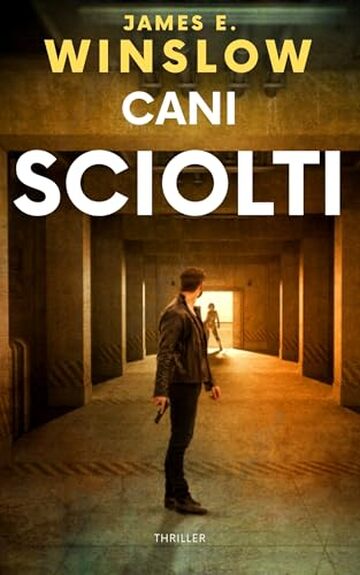 CANI SCIOLTI (azione e crimine a Los Angeles: romanzi thriller psicologici, noir e gialli nella città degli angeli Vol. 6)