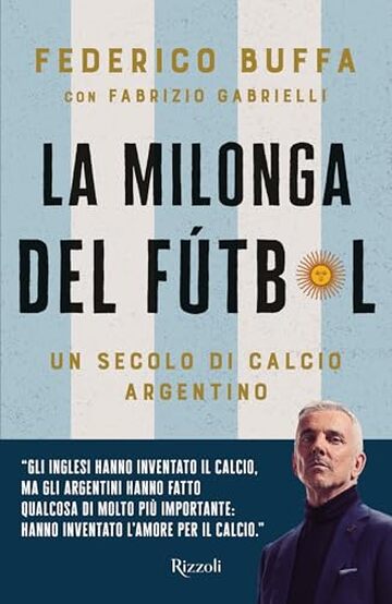 La Milonga del Futbol: Un secolo di calcio argentino