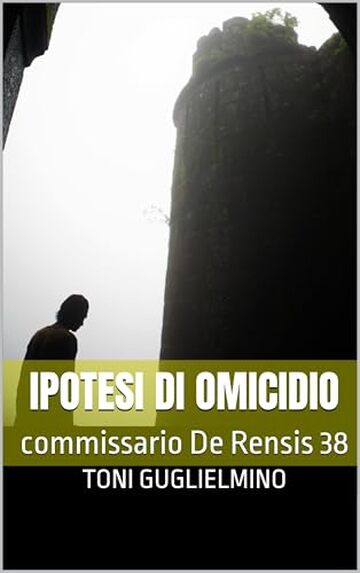 IPOTESI DI OMICIDIO: commissario De Rensis 38 (IL COMMISSARIO TONI DE RENSIS)