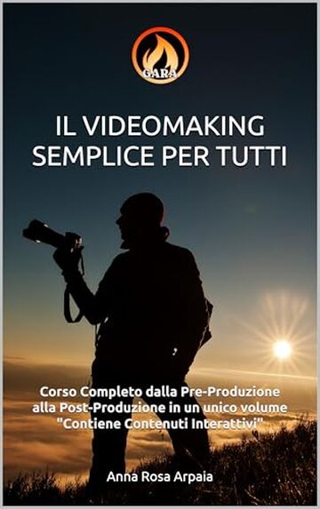 IL VIDEOMAKING SEMPLICE PER TUTTI: Il Corso Facile per accedere al Mondo del Video