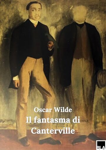 Il fantasma di Canteville : e Il delitto di Lord Arthur Savile