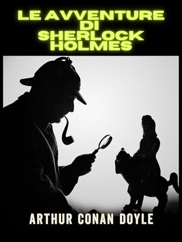 Le avventure di Sherlock Holmes - Ediz. Integrale (Tradotto)