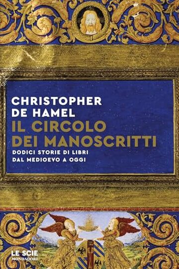 Il circolo dei manoscritti: Dodici storie di libri dal Medioevo a oggi