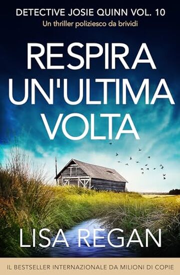 Respira un'ultima volta: Un thriller poliziesco da brividi (Detective Josie Quinn Vol. 10)