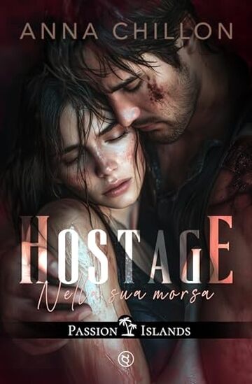 Hostage - Nella sua morsa: Dark romance italiano spicy, age gap (Passion Islands)