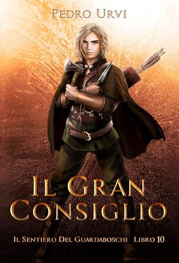 Il Gran Consiglio: (Il Sentiero del Guardaboschi Vol. 10)