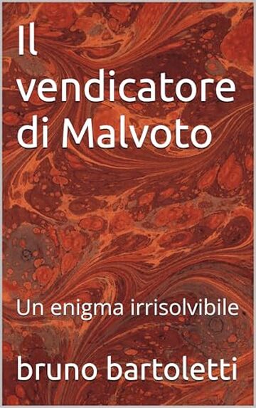 Il vendicatore di Malvoto: Un enigma irrisolvibile (Romanzi, Racconti e Storie brevi Vol. 12)