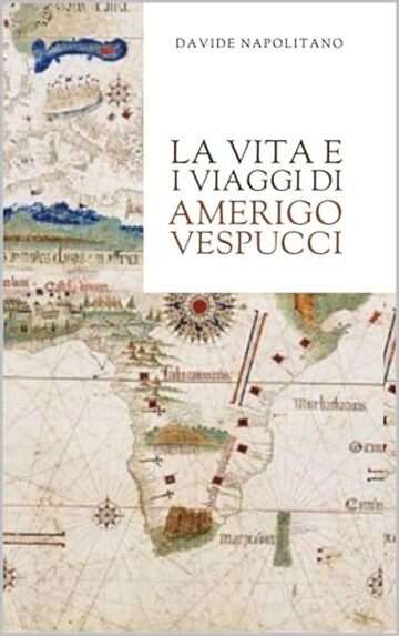 La vita e i viaggi di Amerigo Vespucci