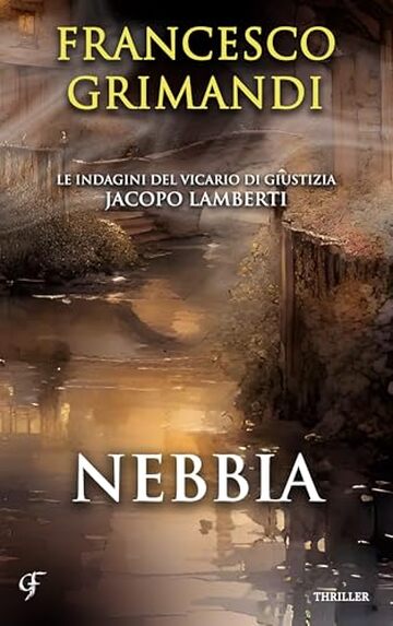 Nebbia: Giallo storico medioevale (Le indagini del Vicario di Giustizia Jacopo Lamberti Vol. 7)