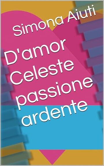 D'amor Celeste passione ardente