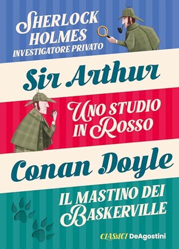 Sir Arthur Conan Doyle: Sherlock Holmes investigatore privato - Uno studio in rosso - Il mastino dei Baskerville (Classici)