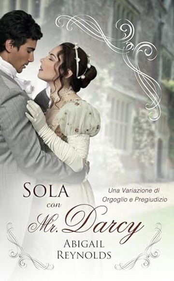 Sola con Mr. Darcy: Una Variazione di Orgoglio e Preguidizio