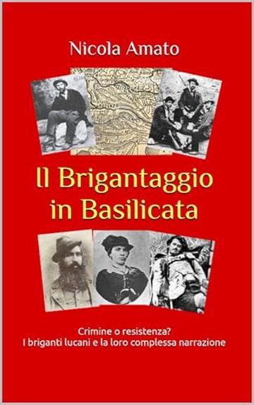 Il Brigantaggio in Basilicata: Crimine o resistenza? I briganti lucani e la loro complessa narrazione