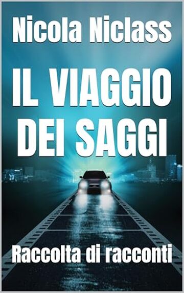 IL VIAGGIO DEI SAGGI: Raccolta di racconti (Romanzi filosofici contemporanei Vol. 9)