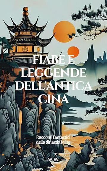 Fiabe e leggende dell'antica Cina: Racconti fantastici della dinastia Ming