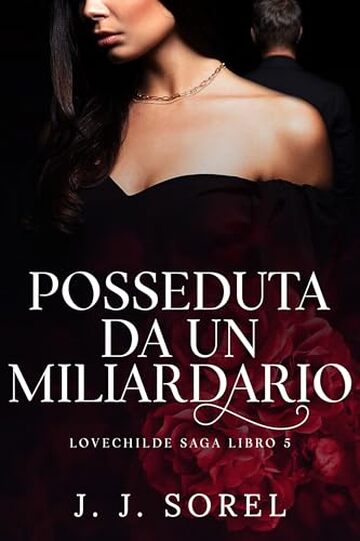 POSSEDUTA DA UN MILIARDARIO (Lovechilde Saga VERSIONE ITALIANA Vol. 5)