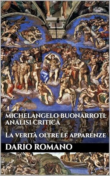 Michelangelo Buonarroti: Analisi Critica: La verità oltre le apparenze (L'arte del Rinascimento)