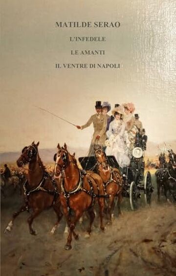 L’INFEDELE - LE AMANTI - IL VENTRE DI NAPOLI : Tre opere in un volume