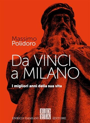 Da Vinci a Milano: I migliori anni della sua vita (logiche)