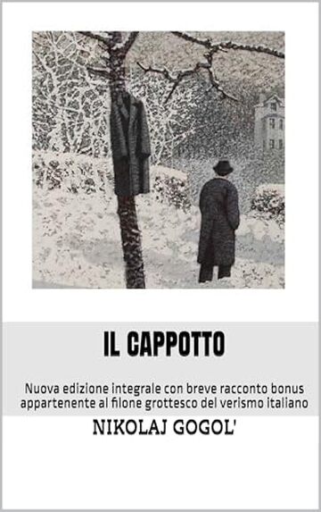 Il cappotto: Nuova edizione integrale con breve racconto bonus appartenente al filone grottesco del verismo italiano