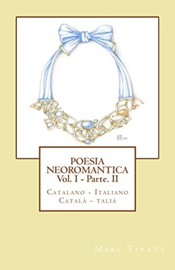 Poesia Neoromantica Vol.I - Parte.II. Catalano-Italiano / Català- Italià