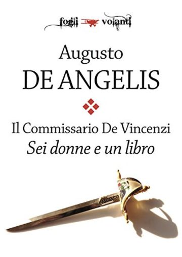 Il Commissario De Vincenzi. Sei donne e un libro (Fogli volanti)