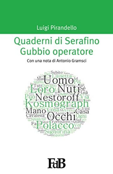 Quaderni di Serafino Gubbio operatore (con Annotazioni): Con una nota di Antonio Gramsci (p-mondi. Luigi Pirandello Vol. 4)