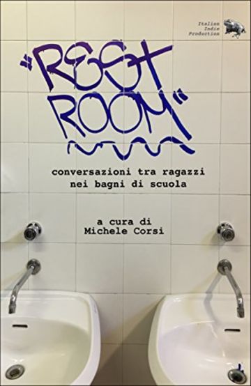 REST ROOM: Dialoghi tra ragazzi nei bagni di scuola