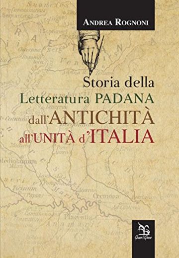 Storia della letteratura padana dall'antichità all'unità d'Italia